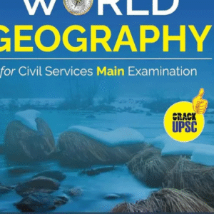 World Geography for UPSC Civil Services Main Examination